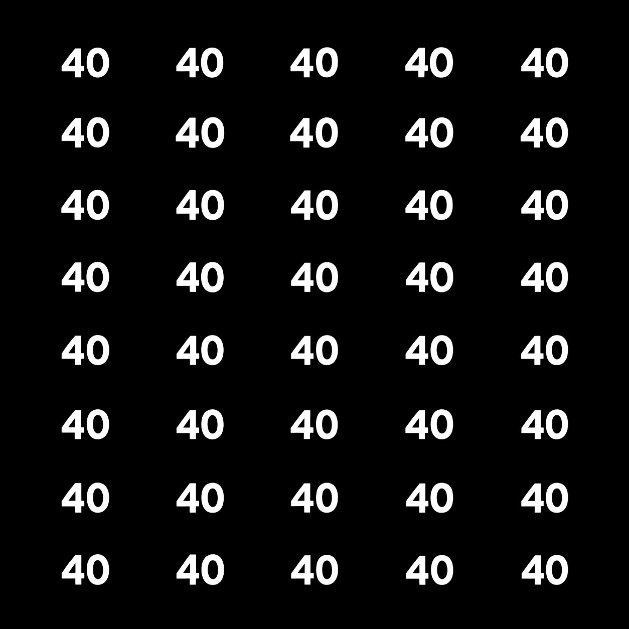 A grid of white 40 numerals on black